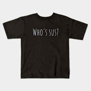 Who's sus? Kids T-Shirt
